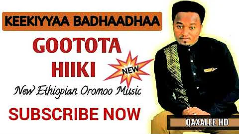 Keekiyyaa Badhaadha "Hiiki Goota"New Ethiopian Oromoo Music 2021