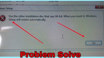use the other installation Disc That Says 64 Bits [ Error Fixed..!! ]