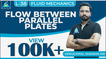 Fluid Mechanics | Module 5 | Fluid Flow | Flow Between Parallel Plates (Lecture 38)