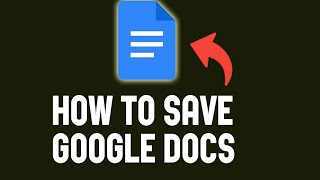 How To Save Google Docs | Download Google Docs