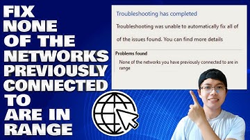 How To Fix None Of The Networks Previously Connected To Are in Range