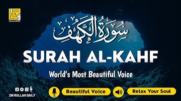 SURAH AL KAHF سورة الكهف | THIS MARVELOUS VOICE WILL TOUCH YOUR HEART إن شاء الله | Zikrullah Daily