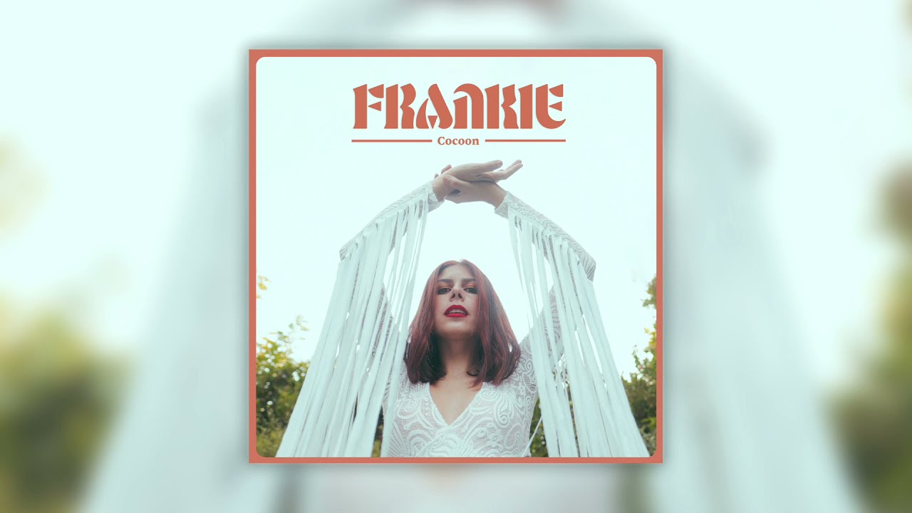 Watch FRANKIE - Cocoon (Official Audio) on YouTube Watch FRANKIE - Cocoon (Official Audio) on YouTube