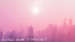 WEVLTH ~ GUCCI GUCCI ~♡ Daycore ♡