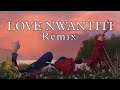 Ckay - Love Nwantiti [ Remix ]