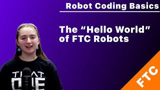 FTC Java Basics 3: The “Hello World” Of FTC Robots