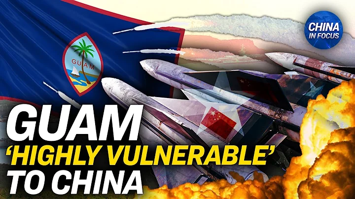 Guam 'Highly Vulnerable' to Chinese Attack: Official | China In Focus