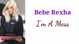 Bebe Rexha Im A Mess  s