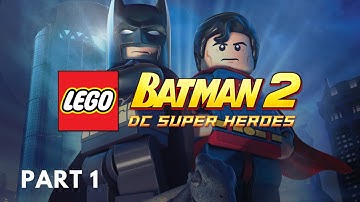 LEGO Batman 2: DC Super Heroes - Part 1 | No Commentary Gameplay Walkthrough