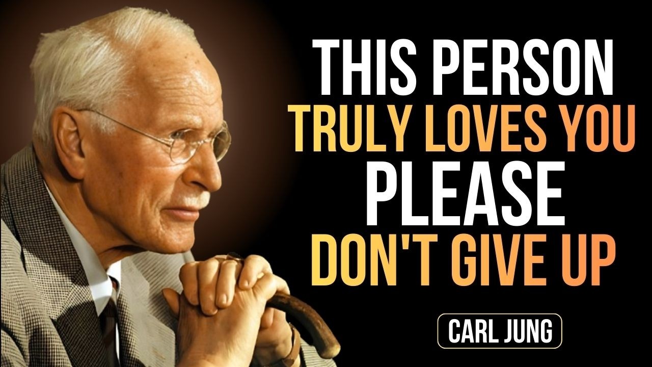 This Person Truly Loves You. Please Don't Give Up || Carl Jung