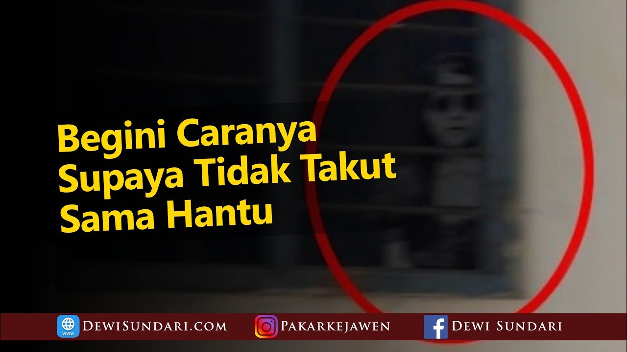 Cara Mengatasi Rasa Takut Saat Melihat Hantu YouTube