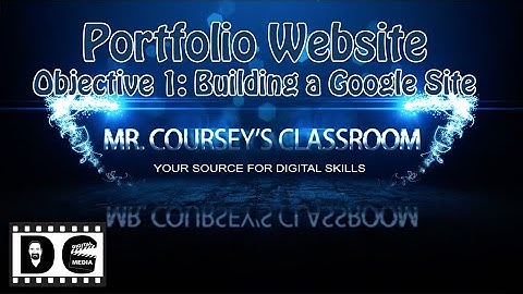 Website Portfolio Assignment: Objective 1 - Building a Google Site