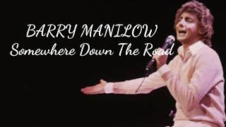 Barry Manilow- Somewhere Down The Road (Lyrics)