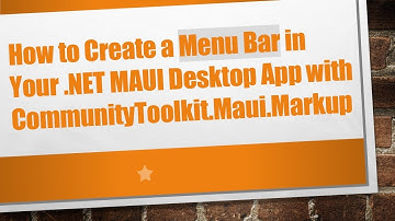 How to Create a Menu Bar in Your .NET MAUI Desktop App with CommunityToolkit.Maui.Markup
