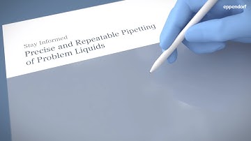 How to precisely and repeatably pipette challenging liquids with Eppendorf (Stay Informed series)