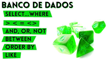 Banco de Dados | Consultas em SQL; LIKE; AND, OR e NOT; BETWEEN; ORDER BY