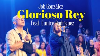 Video thumbnail of "Glorioso Rey - Job González (feat. Eunice Rodríguez)"