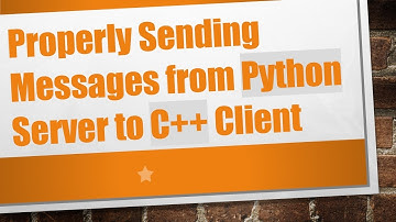 Properly Sending Messages from Python Server to C++ Client