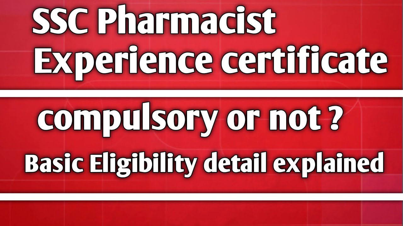 SSC Pharmacist Experience certificate compulsory or not ? Basic
