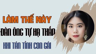 Làm Thế Này Đàn Ông Đang Tự Hạ Thấp Mình Trước Phụ Nữ