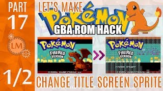 How To Make a Pokémon Rom Hack GBA Part 17 ⚙ A FAILED Attempt To Change The Fire Red Title Screen