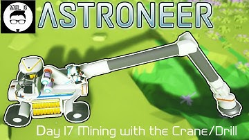 Astroneer Day 17 Crane and Drill head mining
