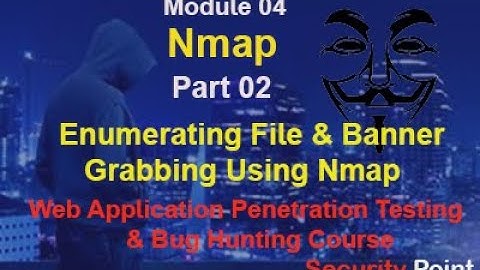 04-Module: Nmap |Part 2.Enumeration & Banner Grabbing with NSE |Web Application Penetration Testing