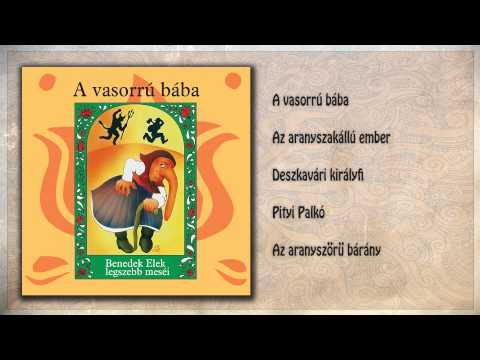 A vasorrú bába - Benedek Elek legszebb meséi (teljes album)