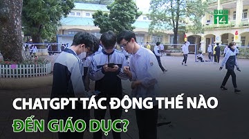 ChatGPT tác động thế nào đến giáo dục? | VTC14