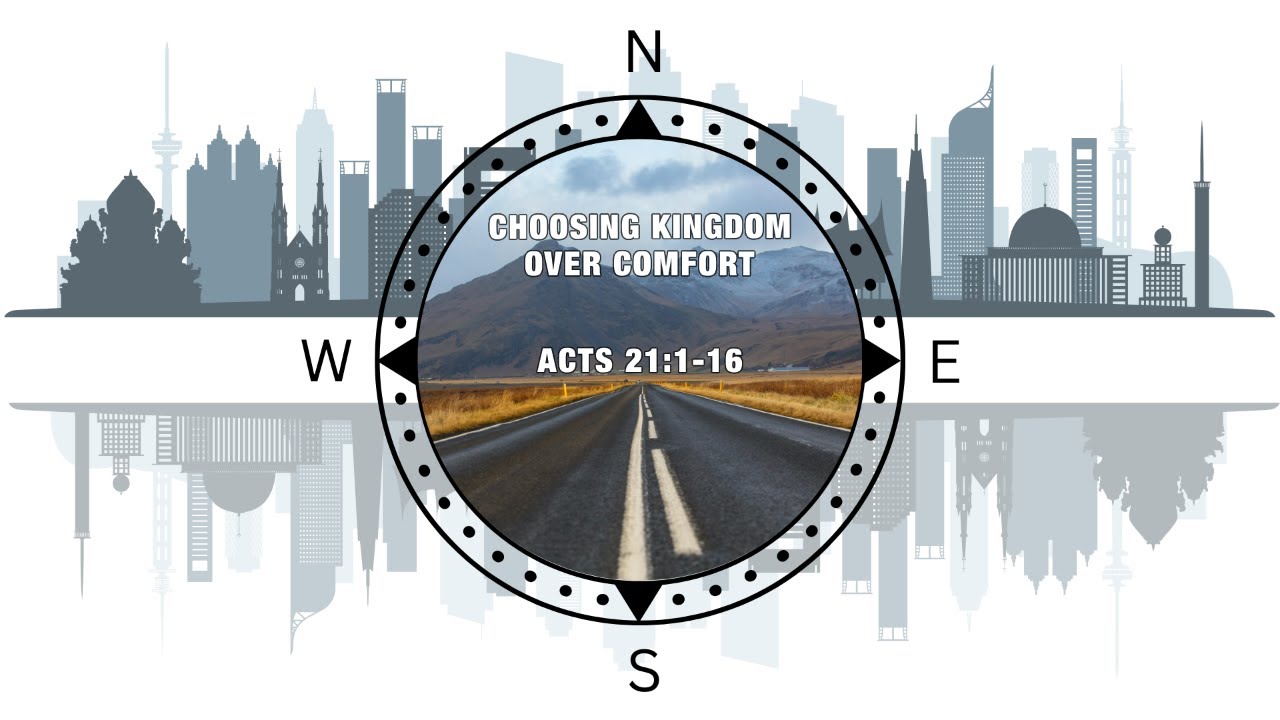 Choosing Kingdom Over Comfort | Acts 21:1-16