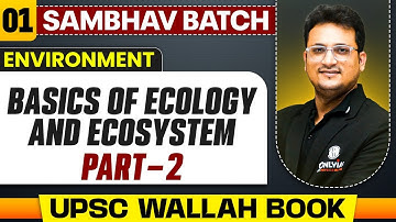 Basics of Ecology and Ecosystem (Part -2) | Environment - Chapter 1 | UPSC Preparation