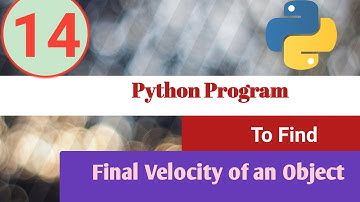 Python Program | To find Final Velocity of an object | Python Examples