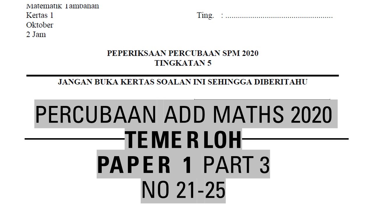 Kertas Percubaan Spm Matematik Tambahan 2020 Temerloh Pahang Kertas 1 No21 25 Youtube