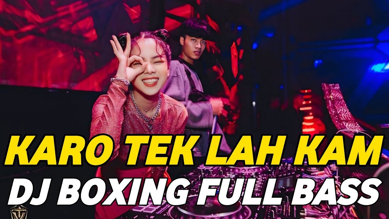 DJ BOXING KARO TEK LAH KAM | DJ JUNGLE DUTCH PALING TINGGI FULL BASS TERBARU 2025