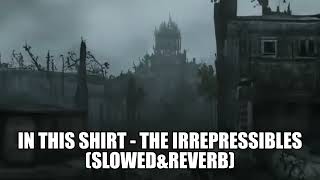 In This Shirt - The Irrepressibles (Slowed&Reverb)