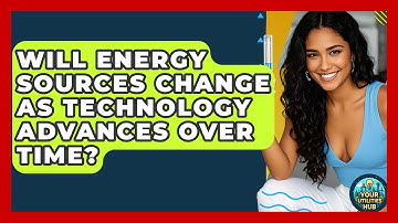 Will Energy Sources Change as Technology Advances Over Time? - Your Utilities Hub