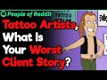 Tattoo Artists, Who Was Your Worst Client? | People Stories #626