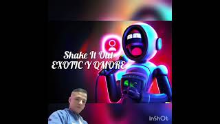 Shake It Out - Exotic y Qmore HQ Resimi