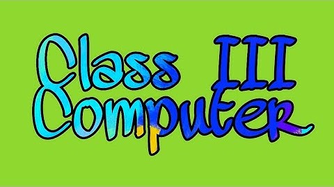 Computer class III A &C,Chapter 1,2,3 Revision video part 8