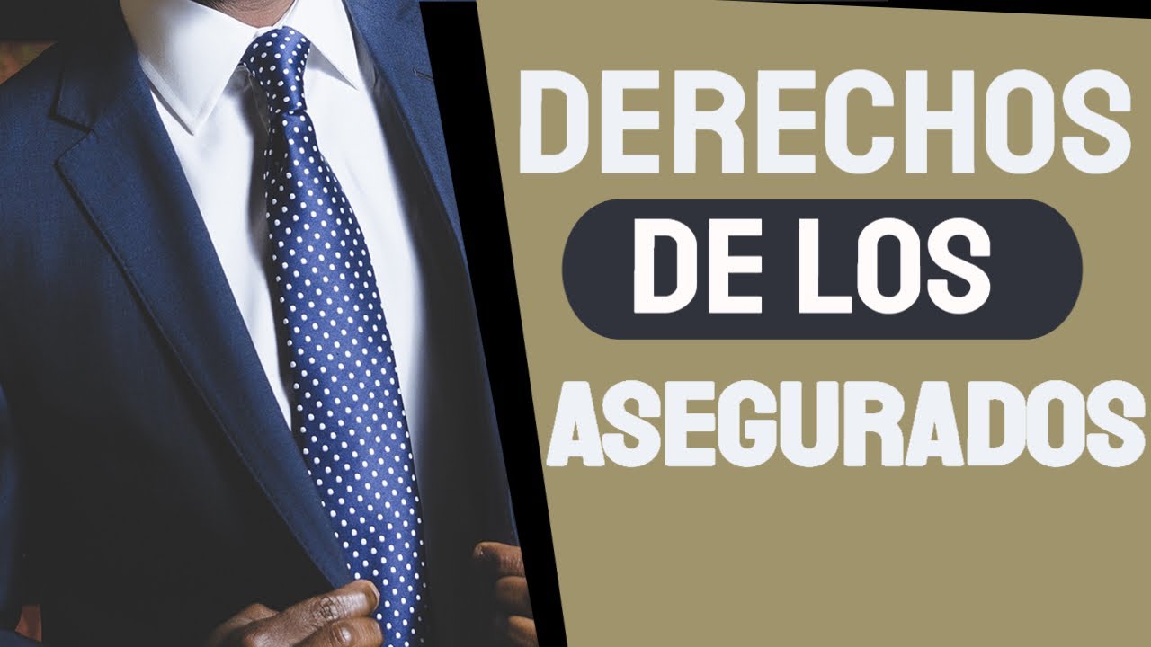 Derechos de los Asegurados en las pólizas de Seguro