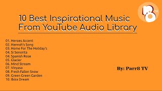 10 Best Inspirational Music From YouTube Audio Library