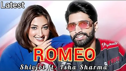 ROMEO | Shivjot ft. Isha Sharma | Latest Punjabi Song 2024 | New Song (@kumartv0001)