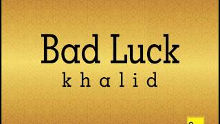 Bad Luck - Khalid (Video Lyrics)