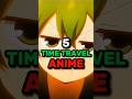 5 Time Travel Anime