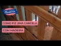 COMO FIZ UMA CANCELA UTILIZANDO MADEIRA