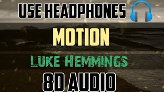 (8D Audio) Motion - Luke Hemmings