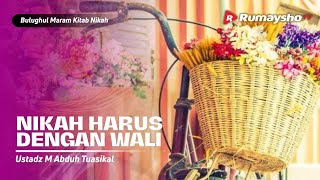 Bulughul Maram Nikah #10: Nikah Harus Dengan Wali - Ustadz M Abduh Tuasikal