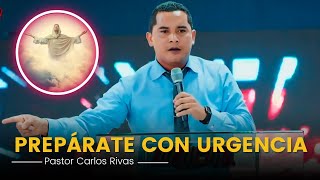 Prepárate con urgencia  Pastor Carlos Rivas Oficial