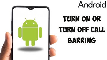 How To Turn On Or Turn Off Call Barring On Android (Easy Guide)