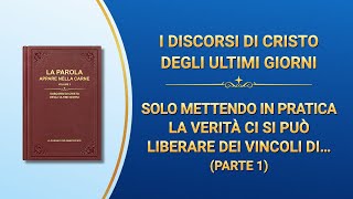 La parola di Dio – Solo mettendo in pratica la verità ci si può liberare dei vincoli di un’indole corrotta (Parte 1)